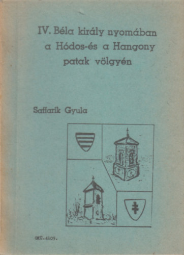 IV. B�la kir�ly nyom�ban a H�dos- �s a Hangony patak v�lgy�n