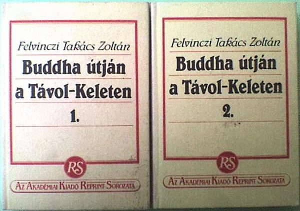 Felvinczi Takcs Zoltn - Buddha tjn a Tvol-Keleten I-II. (reprint)