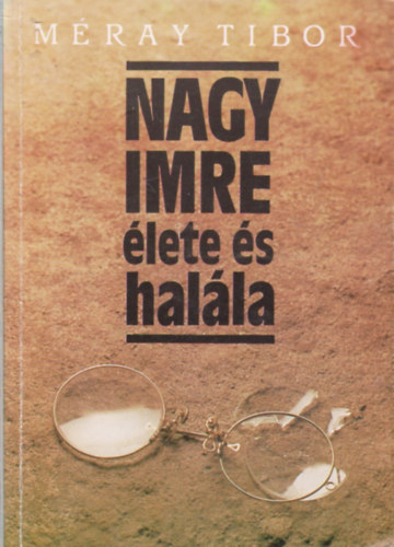 Mray Tibor - Nagy Imre lete s halla