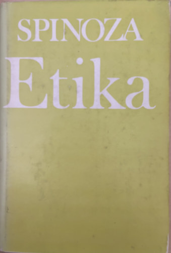 Benedictus de Spinoza FORD�T� Szemere Samu - Etika - Etikai gondolkod�k