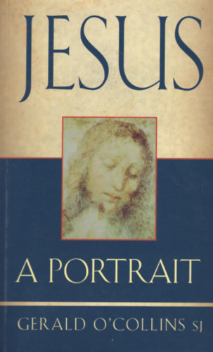 Gerald O'Collins - Jesus: A Portrait