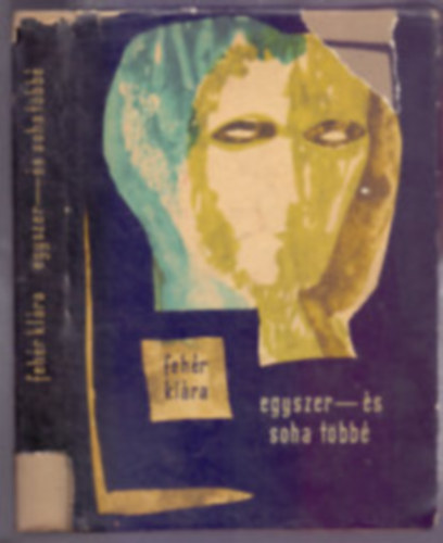 Fehr Klra - Egyszer s soha tbb