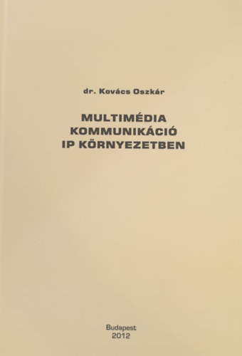 Dr. Kovcs Oszkr - Multimdia kommunikci IP krnyezetben