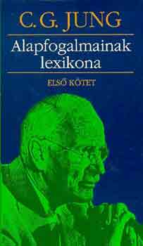 Carl Gustav Jung - C.G. Jung alapfogalmainak lexikona I-II.