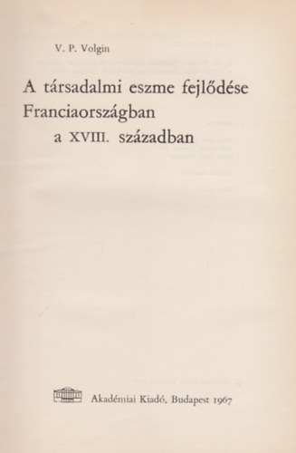 A t�rsadalmi eszme fejl�d�se Franciaorsz�gban a XVIII. sz�zadban