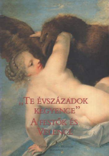 Te vszzadok kegyence - A festk s Velence