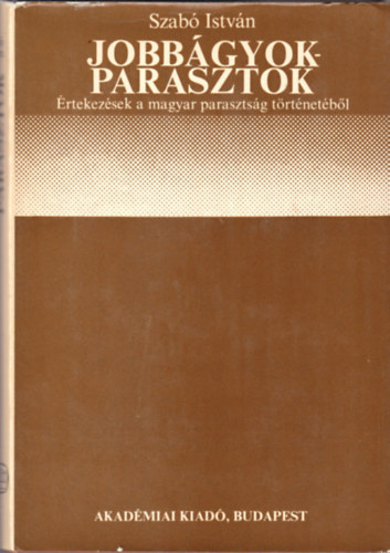 Szab Istvn - Jobbgyok-parasztok-rtekezsek a magyar parasztsg trtnetbl