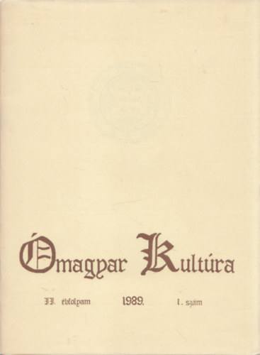Balzs Istvn  (szerk.) - magyar Kultra 1989. II.vfolyam/1. szm (Az Orszgos magyar Kultra Barti Trsasg idszakos kiadvnya)