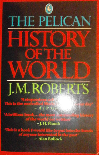 J.M. Roberts - The Pelican history of the World