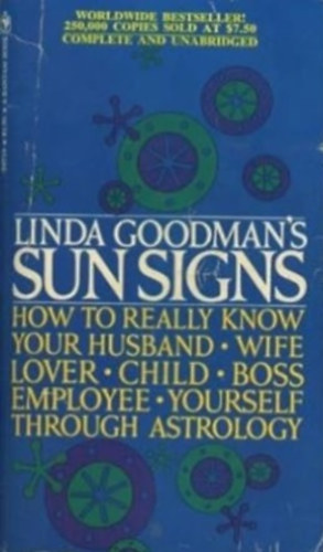 Linda Goodman's Sun Signs, how to Really Know Your husband, wife, lover, child, boss, employee, Yourself through Astrology