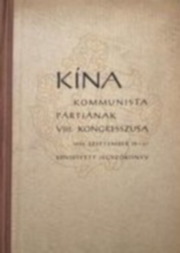 K�na kommunista p�rtj�nak VIII. kongresszusa 1956 szept. 15-27
