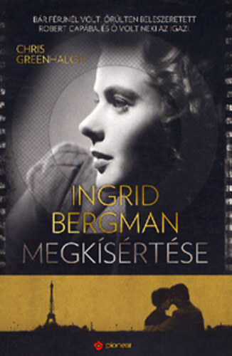 Ingrid Bergman megksrtse - Br frjnl volt, rlten beleszeretett Ropert Capba, s  volt neki az igazi