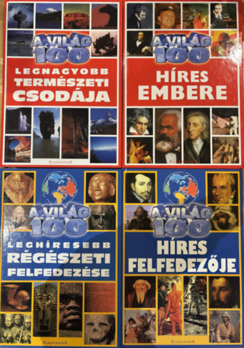 A vil�g 100 sorozat 4 db k�nyv (A vil�g 100 legnagyobb term�szeti csod�ja, A vil�g 100 h�res embere, A vil�g 100 legh�resebb r�g�szeti felfedez�se, A vil�g 100 h�res felfedez�je)
