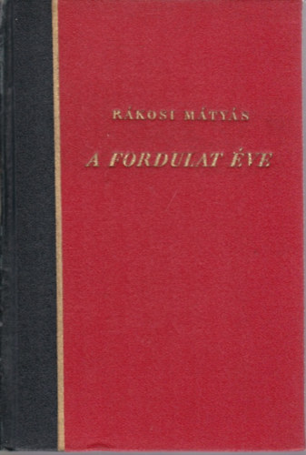 Rkosi Mtys - A fordulat ve