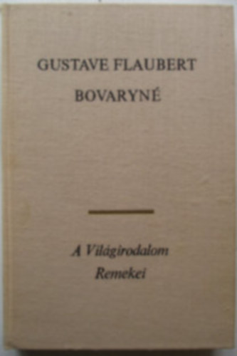 Flaubert - Maugham - Ehrenburg - Hemingway - Huxley - Ehrenburg - Wells - 10 db A Világirodalom Remekei sorozatból: Bovaryné - Az ördög sarkantyúja - Színház - A viharlovas - Párizs bukása - Elbeszélések - A vak Sámson - Az este hangjai - A harácsoló - Moszkvai sikátor - Kipps - Énekek éneke