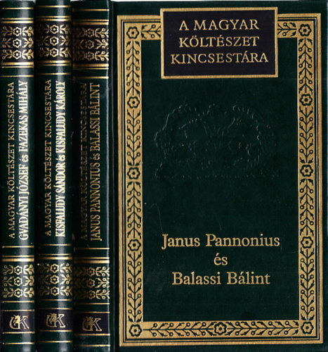 Balassi Blint, Kisfaludy Sndor s Kroly, Gvadnyi Jzsef-Fazekas Mihly Janus Pannonius - A Magyar Kltszet Kincsestra (3db.): Janus Pannonius s Balassi Blint vlogatott kltemnyei + Kisfaludy Sndor s Kisfaludy Kroly vlogatott kltemnyei + Gvadnyi Jzsef s Fazekas Mihly vlogatott mvei