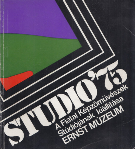 Stdi '75 - A fiatal Kpzmvszek Stdijnak killtsa - Ernst Mzeum Budapest 1975