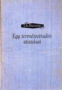 Charles Darwin - Egy termszettuds utazsai