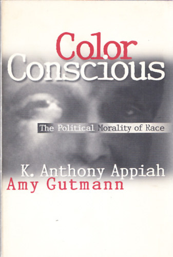 Color Conscious - The Political Morality of Race