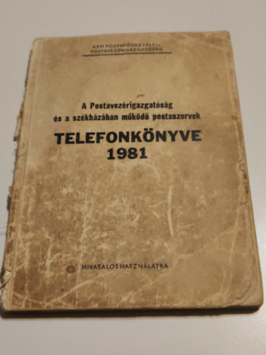 ismeretlen - A Postavez�rigazgat�s�g �s a sz�kh�zban m�k�d� postaszervek telefonk�nyve 1981