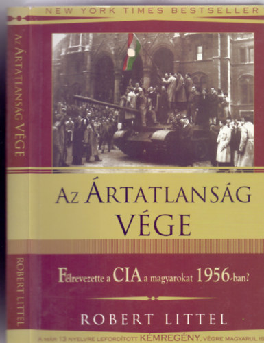 Az rtatlansg vge ( Flrevezette a CIA a magyarokat 1956-ban?- Kmregny)