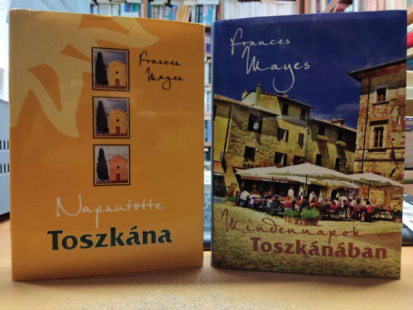 2 db Frances Mayes: Napsttte Toszkna + Mindennapok Toszknban