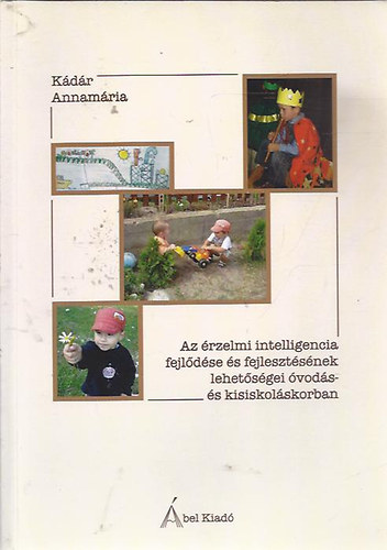 Az érzelmi itelligencia fejlődése és fejlesztésének lehetőségei óvodás- és kisiskoláskorban