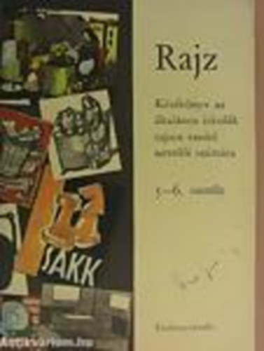 Rajz- Kziknyv az ltalnos iskolk rajzot tant neveli szmra 5-6. osztly