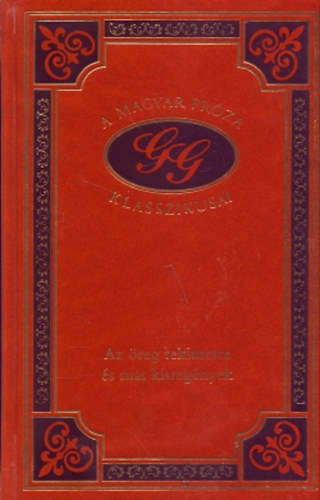 Az �reg tekintetes �s m�s kisreg�nyek (A magyar pr�za klasszikusai 68.)