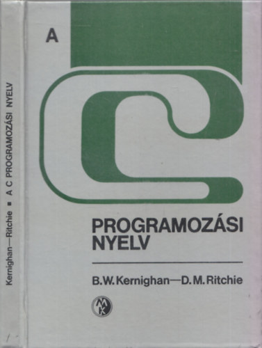 Brian W. Kernighan; Dennis M. Rithcie - A C programozsi nyelv