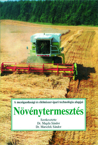 N�v�nytermeszt�s - A mez�gazdas�gi �s �lelmiszer-ipari technol�gia alapjai    - F�ldm�vel�stani alapismeretek - A n�v�nytermeszt�s munkafolyamatai -  Legfontosabb sz�nt�f�ldi n�v�nyeink termeszt�stechnol�gi�ja