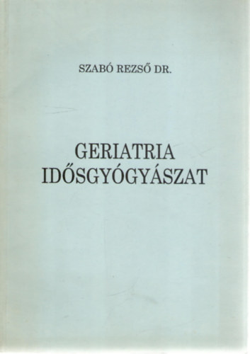 Geriatria - Id�sgy�gy�szat -- Gyakorl� orvosok sz�m�ra