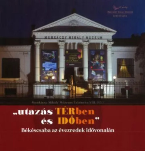 "utazs TRben s IDben" - Bkscsaba az vezredek idvonaln