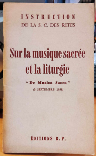 Instruction de la S. C. des Rites: Sur la musique sacre et la liturgie "De Musica Sacra" (3 septembre 1958) (ditions B. P.)
