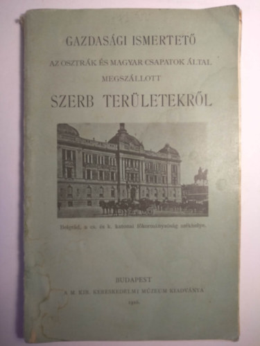 Gazdasgi ismertet az Osztrk s Magyar csapatok ltal megszllott Szerb terletekrl