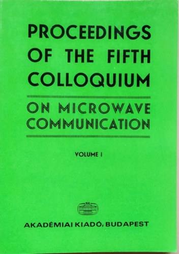 Proceedings of the Fifth Colloquium on Microwave Communication I-V.