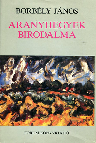 Borbly Jnos - Aranyhegyek birodalma