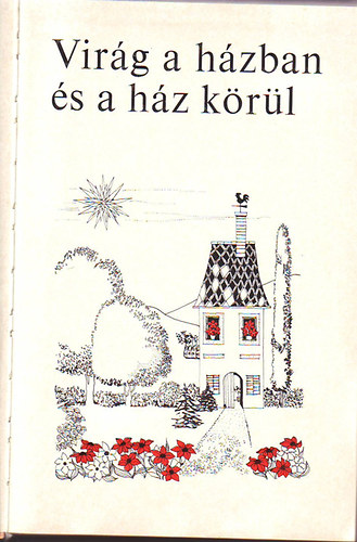 Vir�g a h�zban �s a h�z k�r�l (4. �tdolgozott kiad�s)