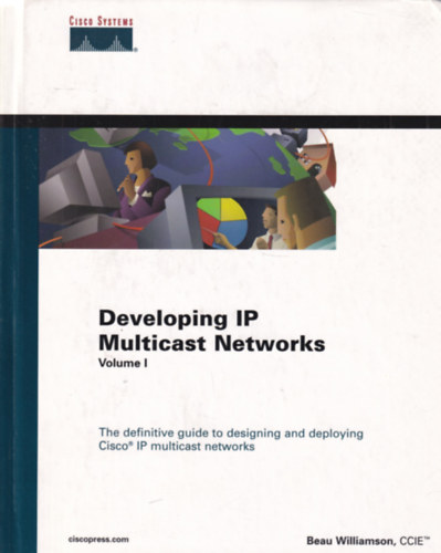 Developing IP Multicast Networks Volume I