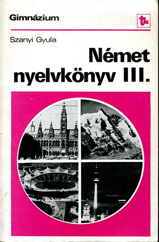 Szanyi Gyula - Nmet nyelvknyv III.