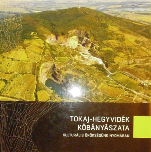 Mtys Lara  (szerk.) - Tokaj-hegyvidk kbnyszata