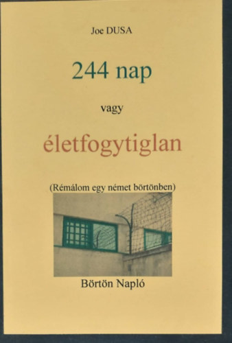 244 nap vagy letfogytiglan (Rmlom egy nmet brtnben)