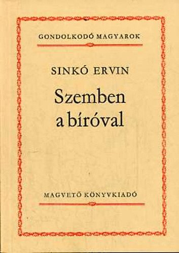 Sink� Ervin - Szemben a b�r�val (Gondolkod� magyarok)