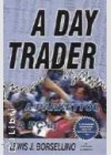 Patricia Commins Lewis J. Borsellino - A Day Trader - A parkettl a PC-ig