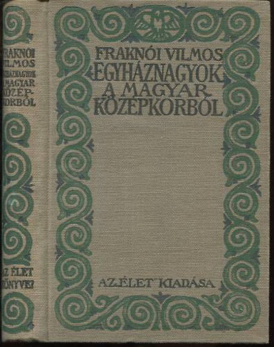 Egyhznagyok a magyar kzpkorbl (Bibliotheca vitae - Az "let" knyvei)