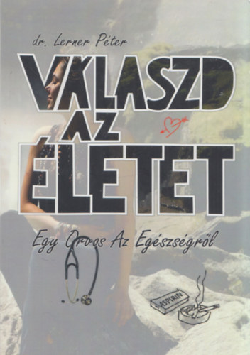 Vlaszd az letet (Egy orvos az egszsgrl) (dediklt)