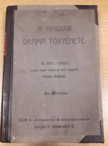Dr. Riedl Frigyes Csoma Klmn - A magyar drma trtnete (1906)