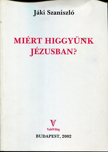 Mi�rt higgy�nk J�zusban?