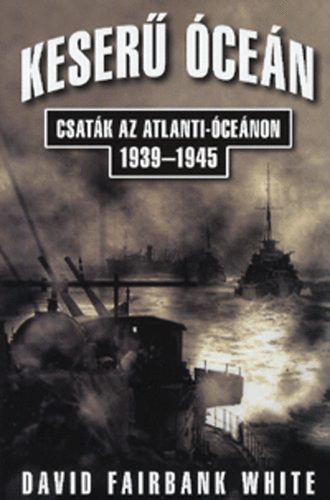 Keser cen - Csatk az Atlanti-cenon 1939-1945