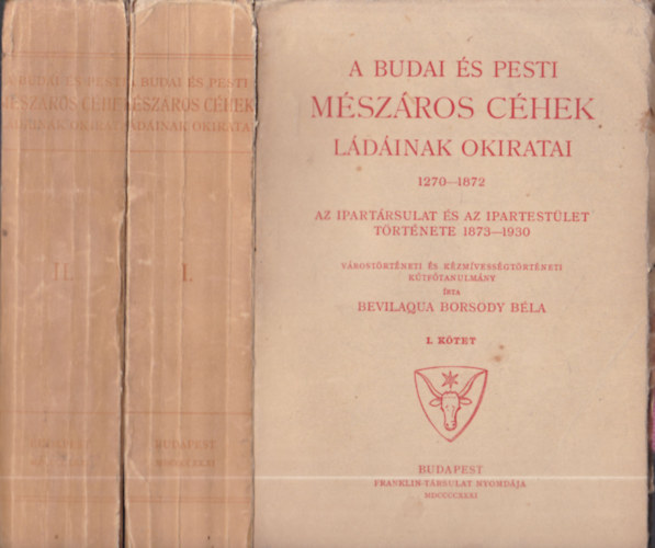 A budai s pesti mszros chek ldinak okiratai 1270-1872. I-II.